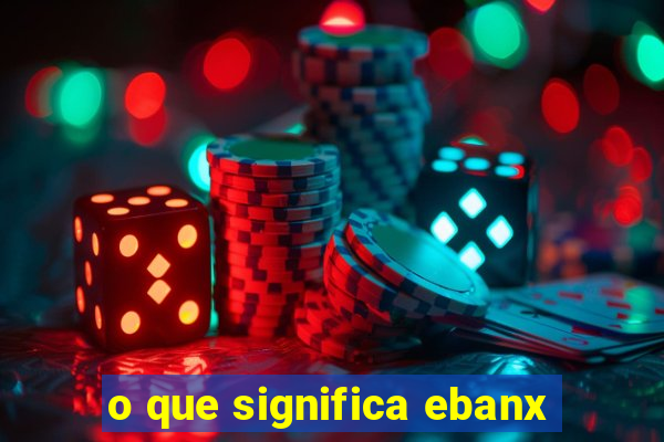 o que significa ebanx